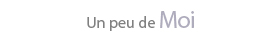 Un peu de moi